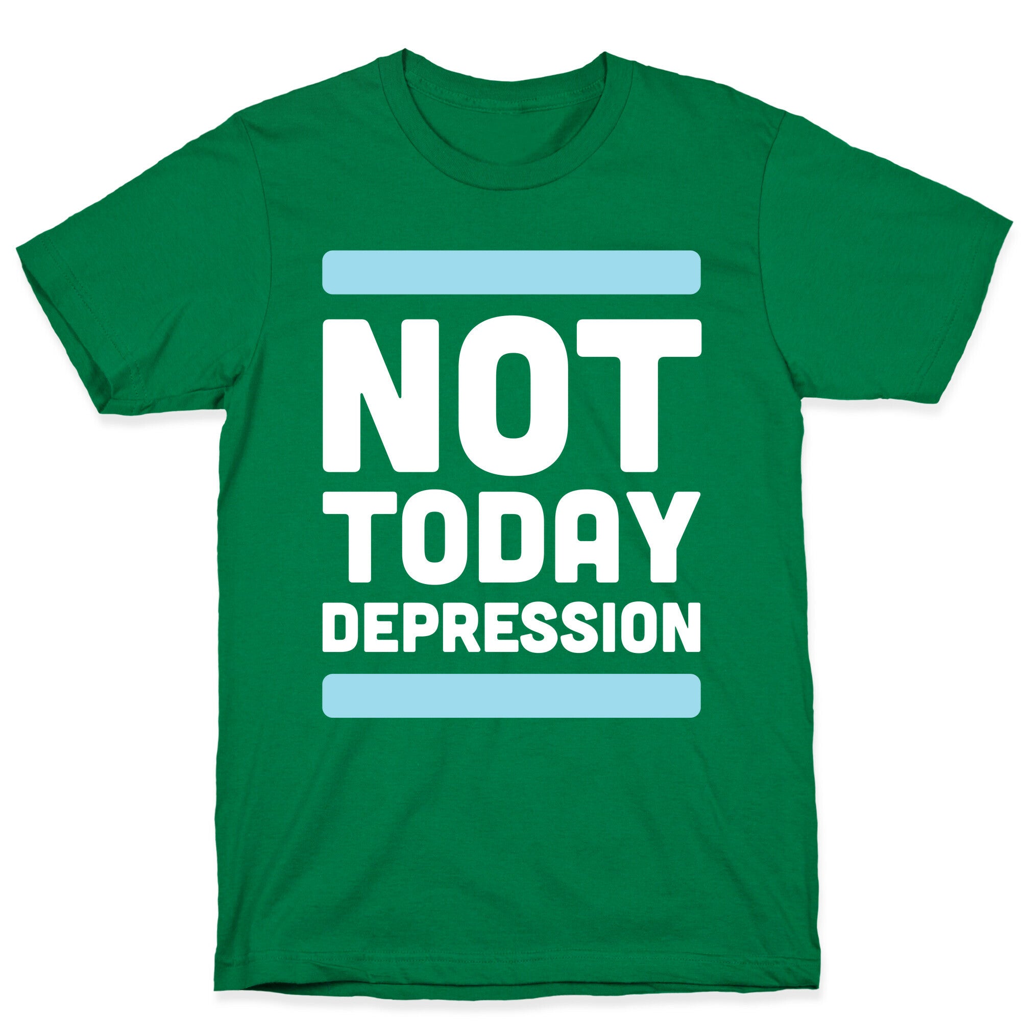 Not Today, Depression T-Shirt